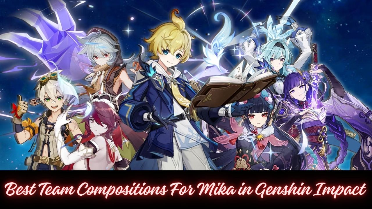 Best Team Compositions For Mika in Genshin Impact