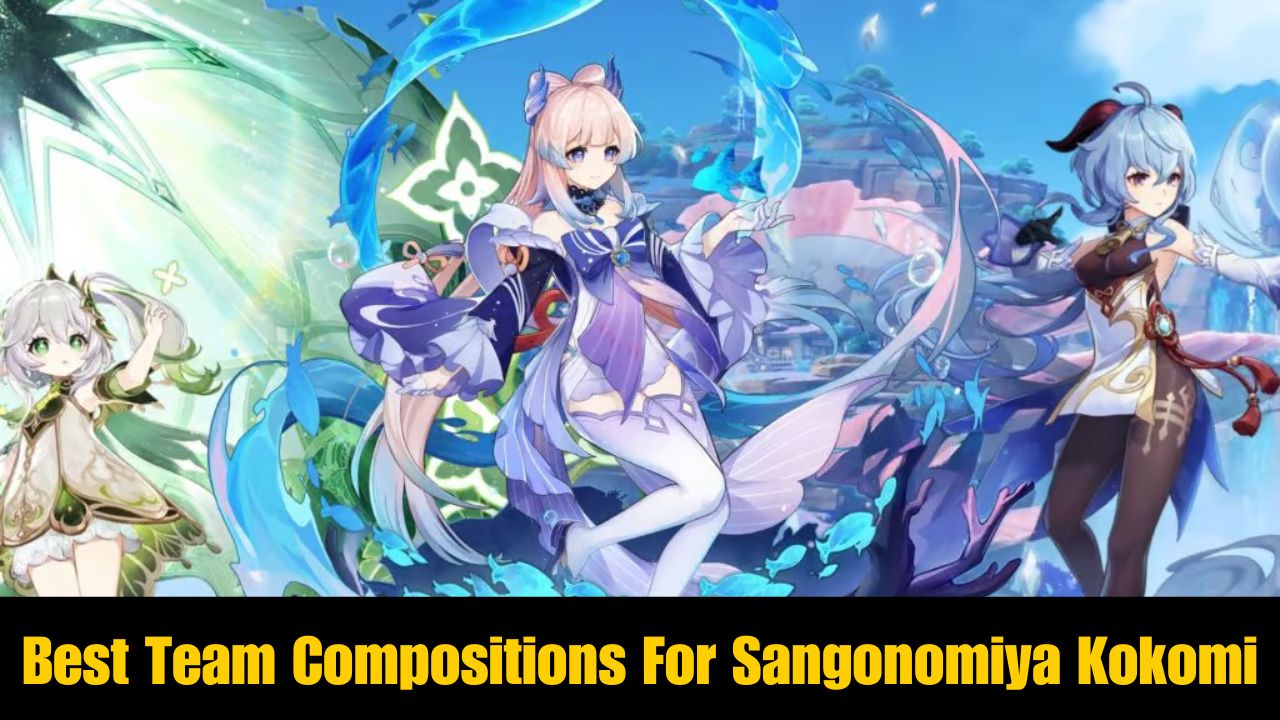 Best Team Compositions For Sangonomiya Kokomi