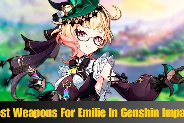 Best Weapons For Emilie In Genshin Impact