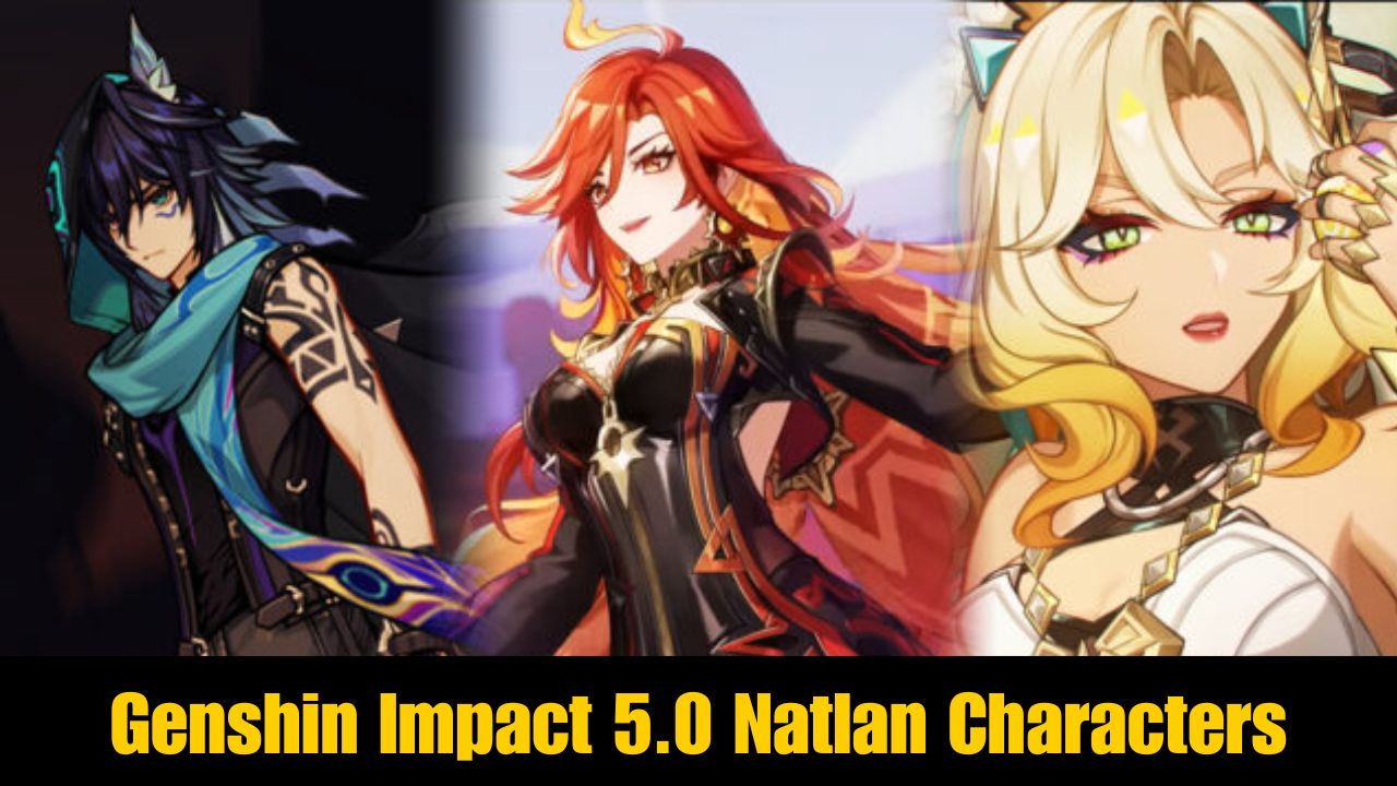 Genshin Impact 5.0 Natlan Characters