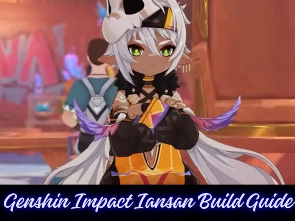 Genshin Impact Iansan Build Guide