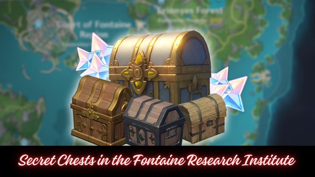 Secret Chests in the Fontaine Research Institute