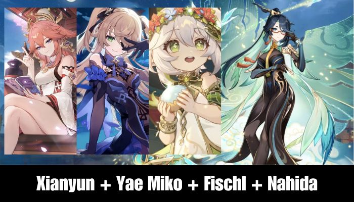 Xianyun + Yae Miko + Fischl + Nahida