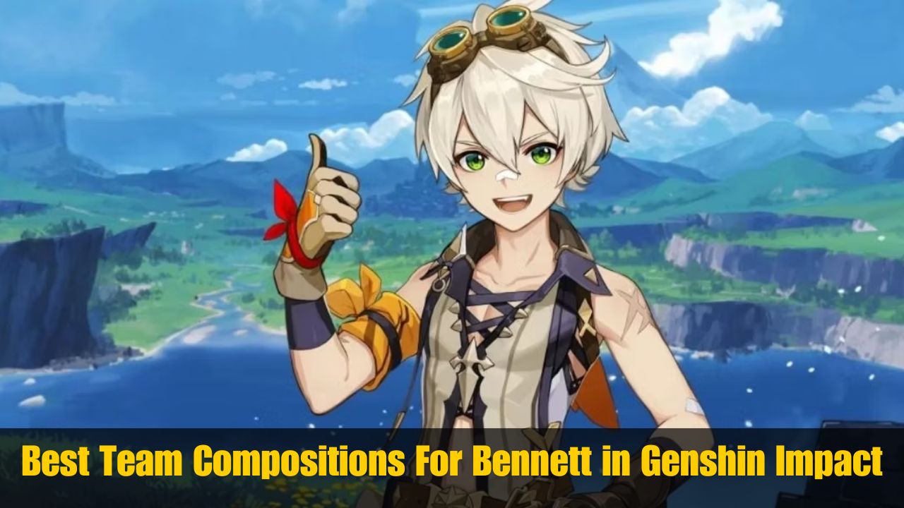 Best Team Compositions For Bennett in Genshin Impact