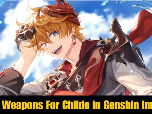 Best Weapons For Childe in Genshin Impact