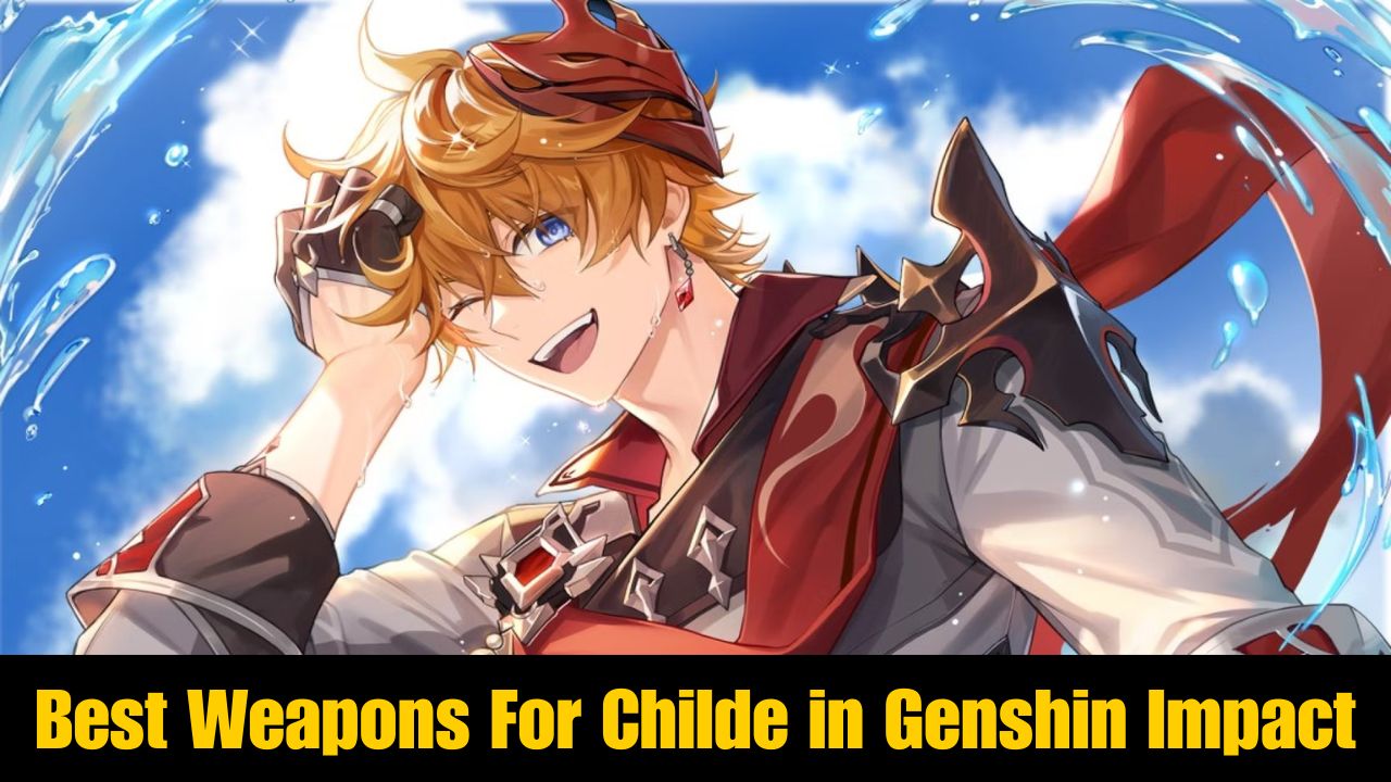 Best Weapons For Childe in Genshin Impact