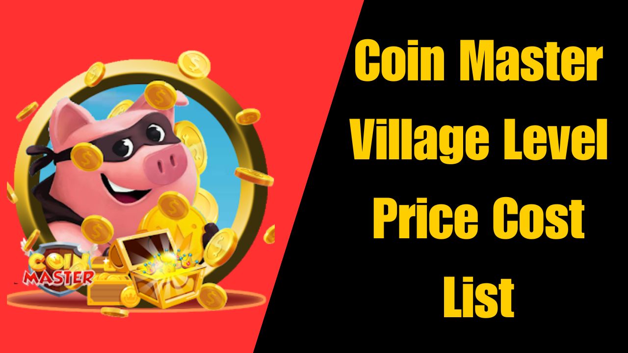 Coin Master Village Level Price Cost List