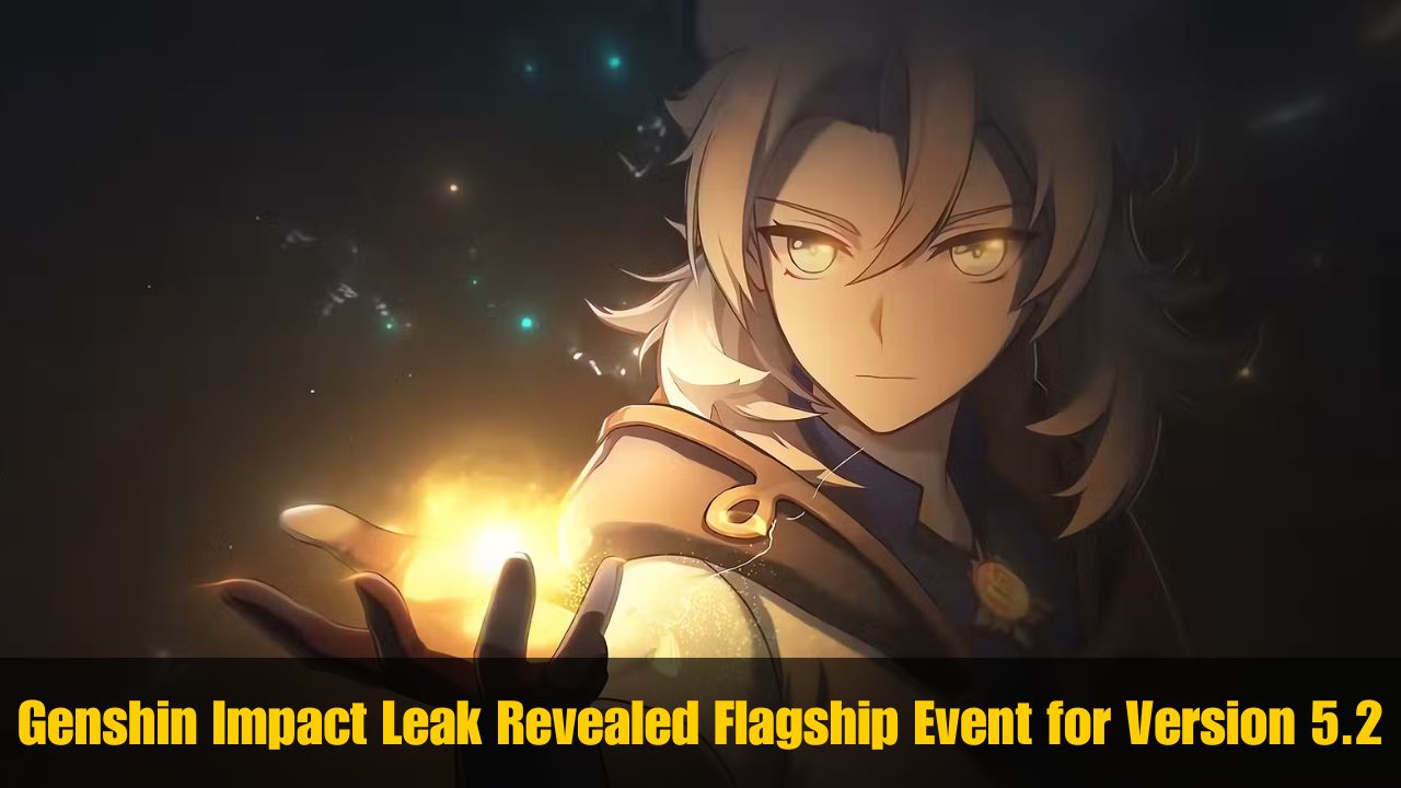 Genshin Impact Leak Revealed Flagship Event for Version 5.2