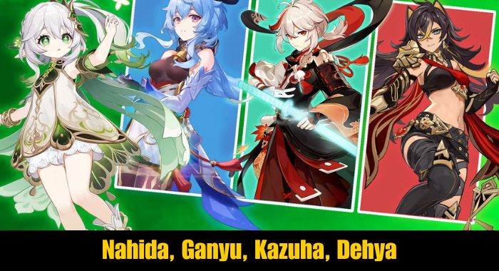 Nahida, Ganyu, Kazuha, Dehya