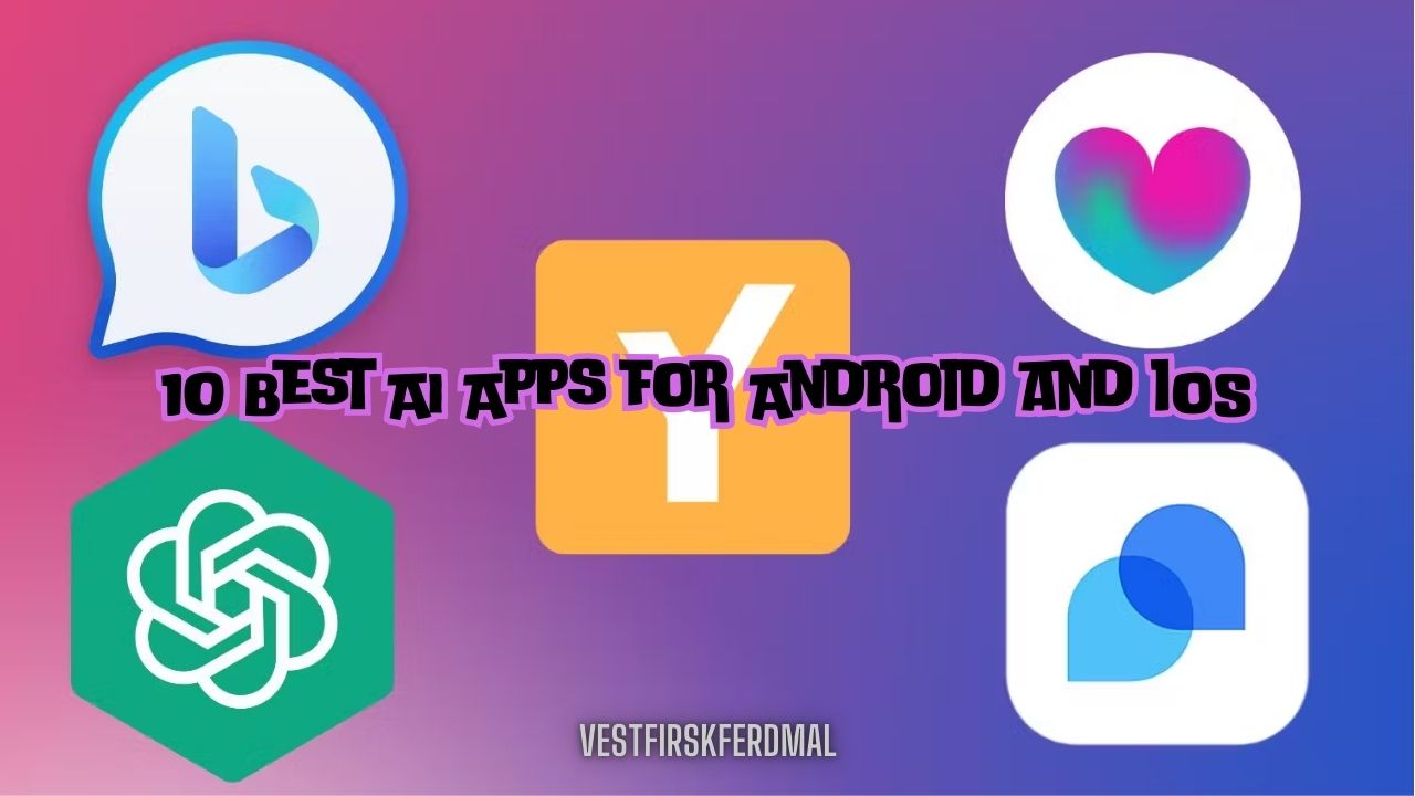 10 Best AI Apps for Android and iOS