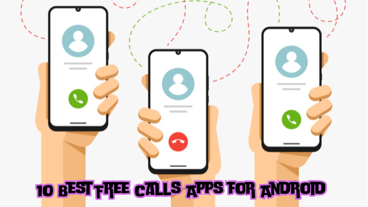 10 Best Free Calls Apps for Android in 2024