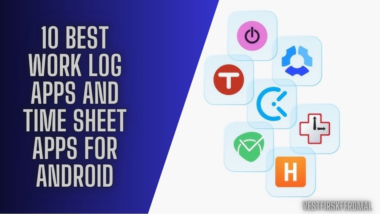 10 Best Work Log Apps and time sheet apps for Android