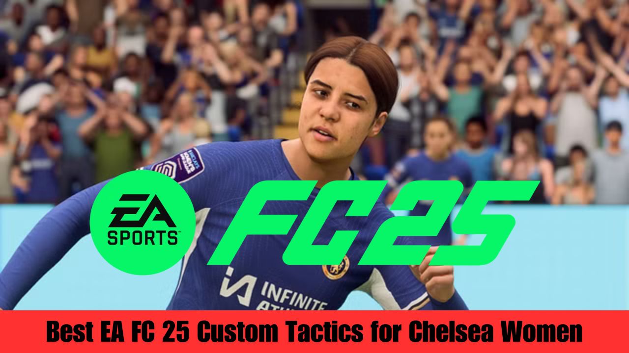 Best EA FC 25 Custom Tactics for Chelsea Women