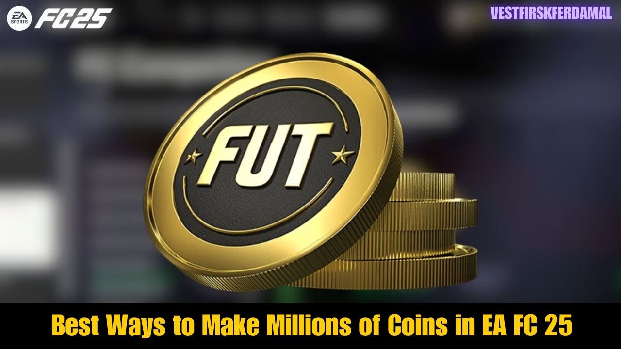 Best Ways to Make Millions of Coins in EA FC 25