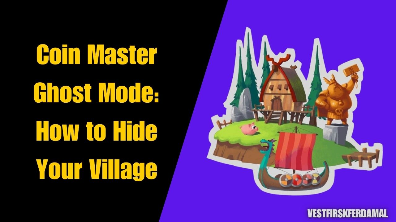 Coin Master Ghost Mode How to Hide Your Village