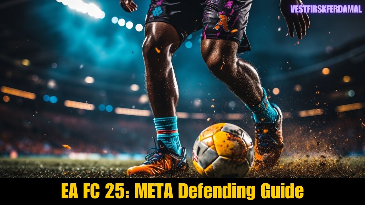 EA FC 25 META Defending Guide