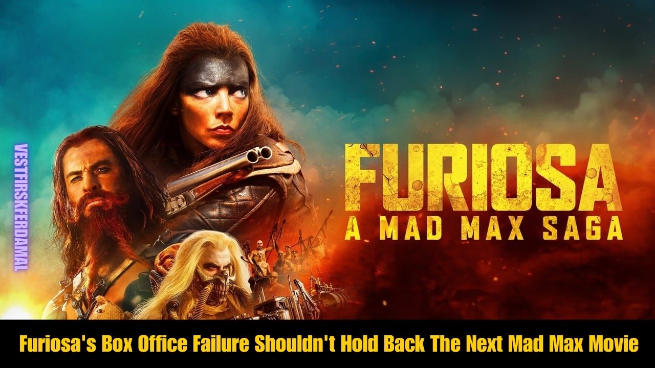 Furiosa's Box Office Failure Shouldn't Hold Back The Next Mad Max Movie