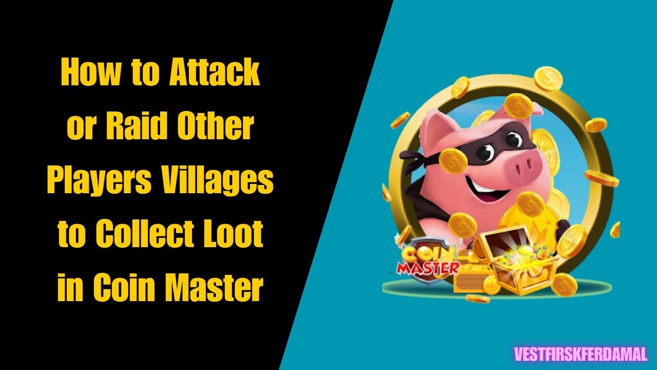 How to Attack or Raid Other Players Villages to Collect Loot in Coin Master