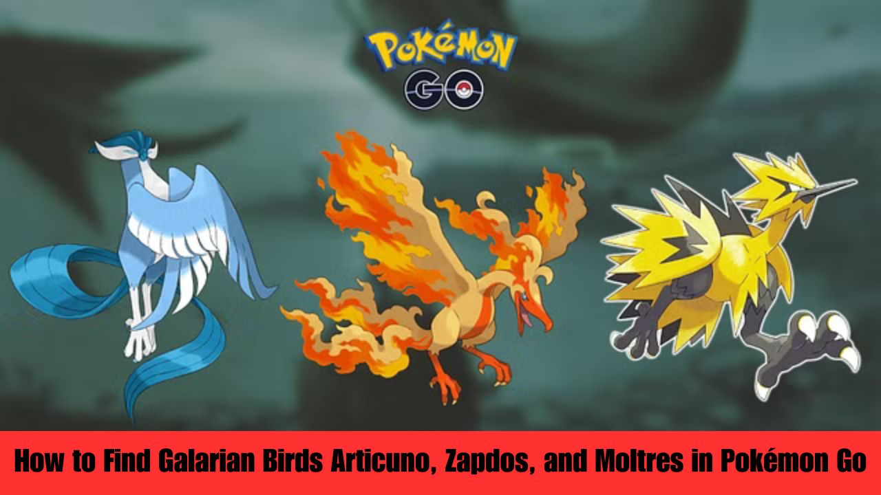 How to Find Galarian Birds Articuno, Zapdos, and Moltres in Pokémon Go