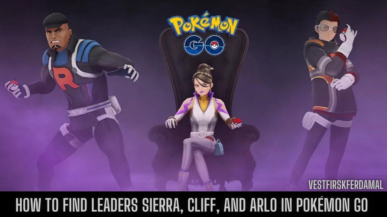 How to Find Leaders Sierra, Cliff, and Arlo in Pokémon Go