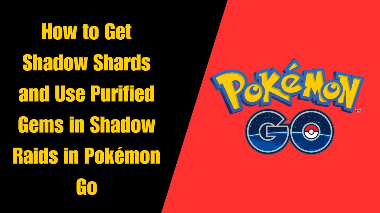 How to Get Shadow Shards and Use Purified Gems in Shadow Raids in Pokémon Go