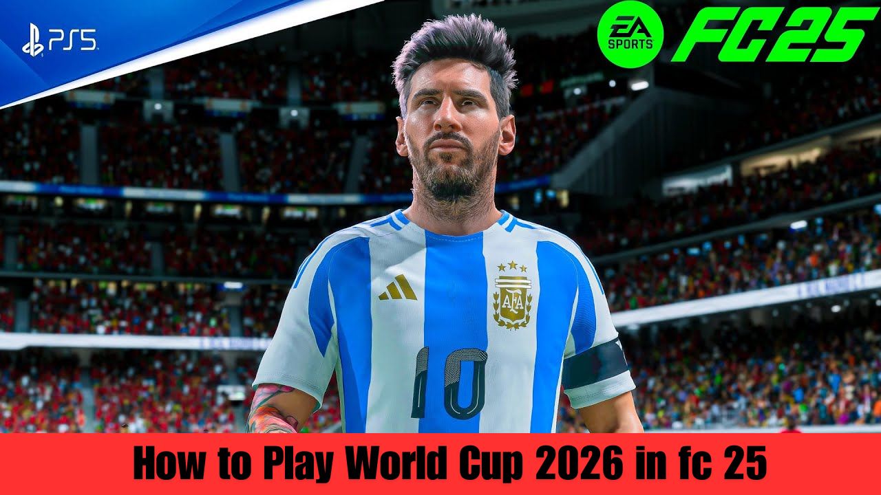 How to Play World Cup 2026 in fc 25