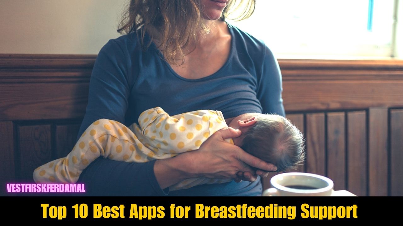 Top 10 Best Apps for Breastfeeding Support in 2024