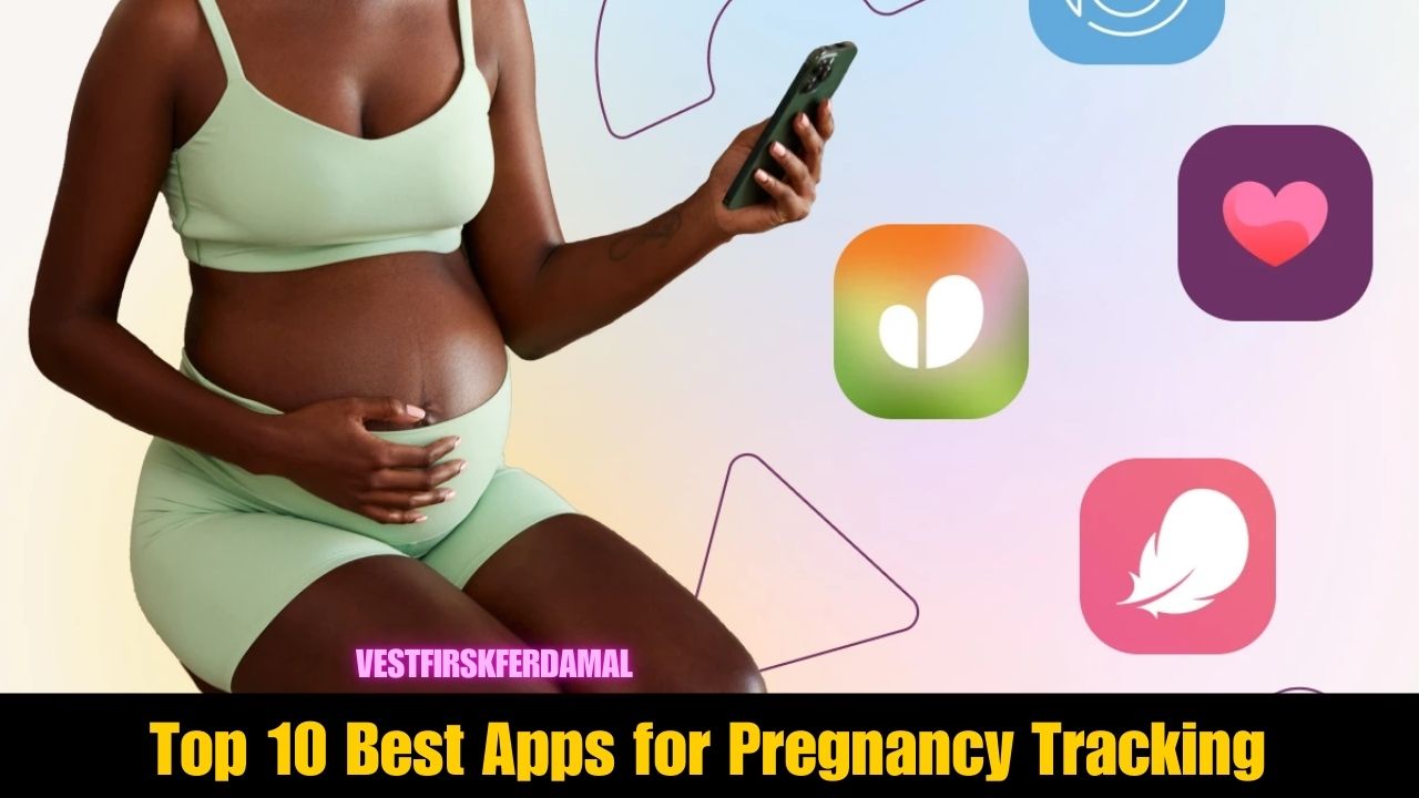 Top 10 Best Apps for Pregnancy Tracking in 2024