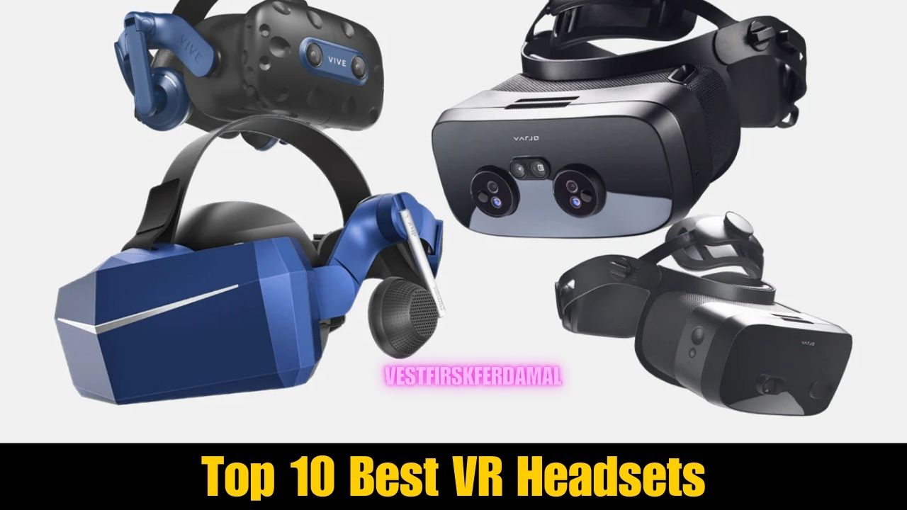 Top 10 Best VR Headsets