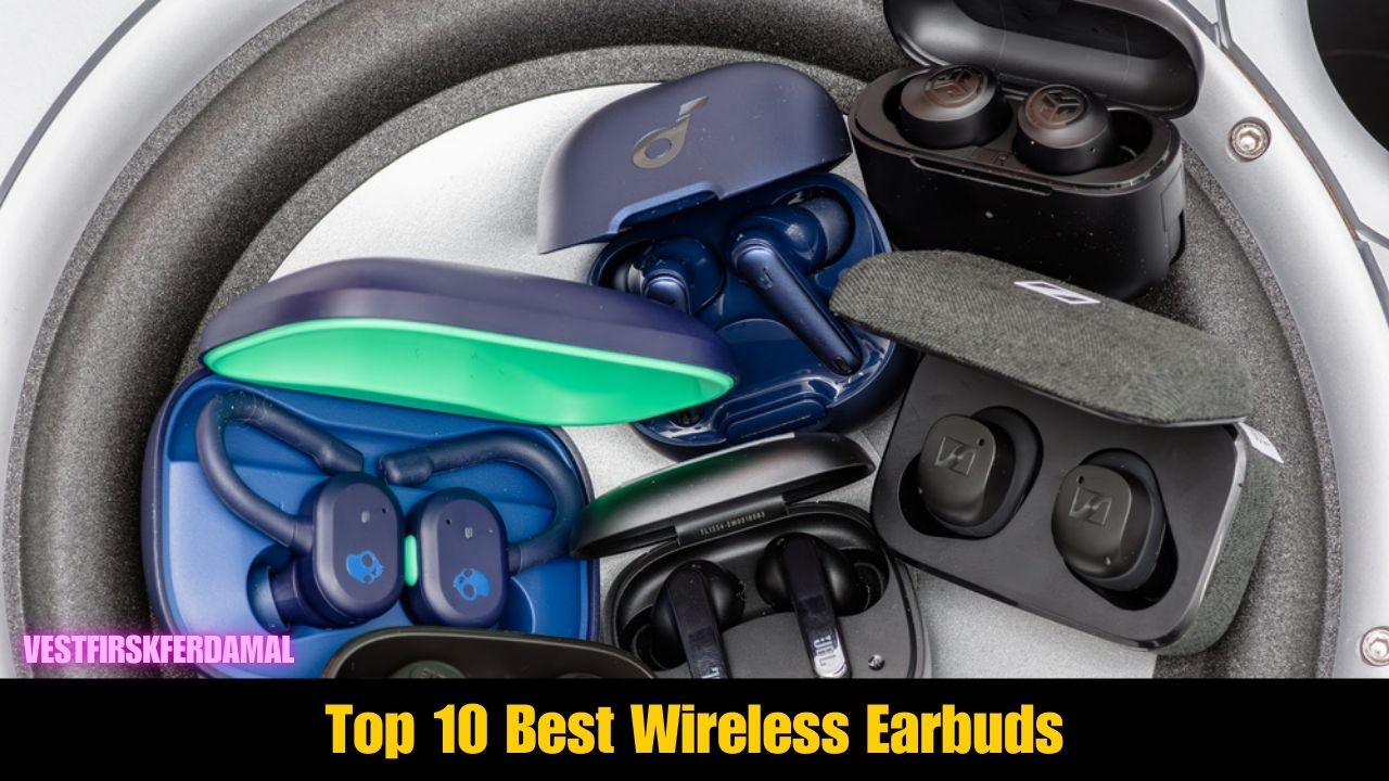 Top 10 Best Wireless Earbuds of 2024