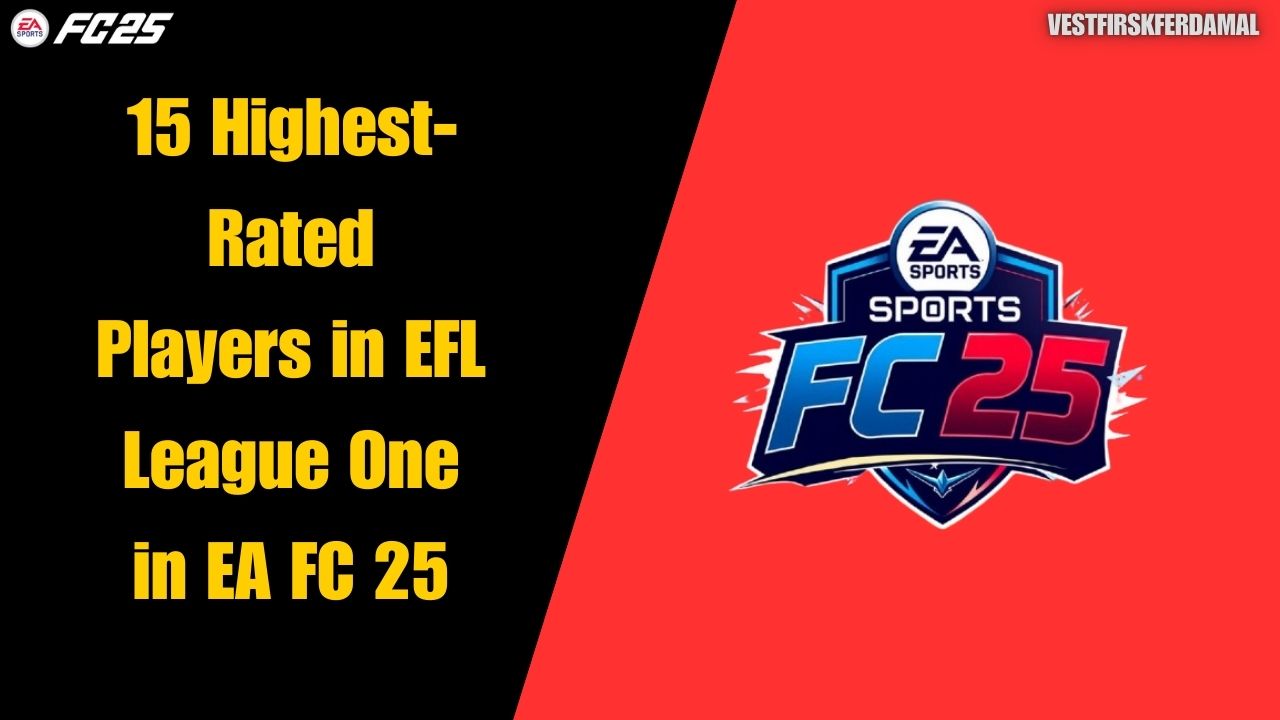 15 Highest-Rated Players in EFL League One in EA FC 25