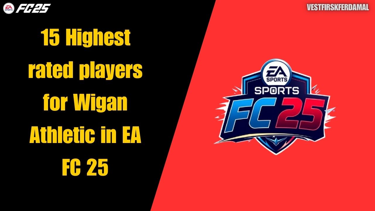 15 Highest rated players for Wigan Athletic in EA FC 25