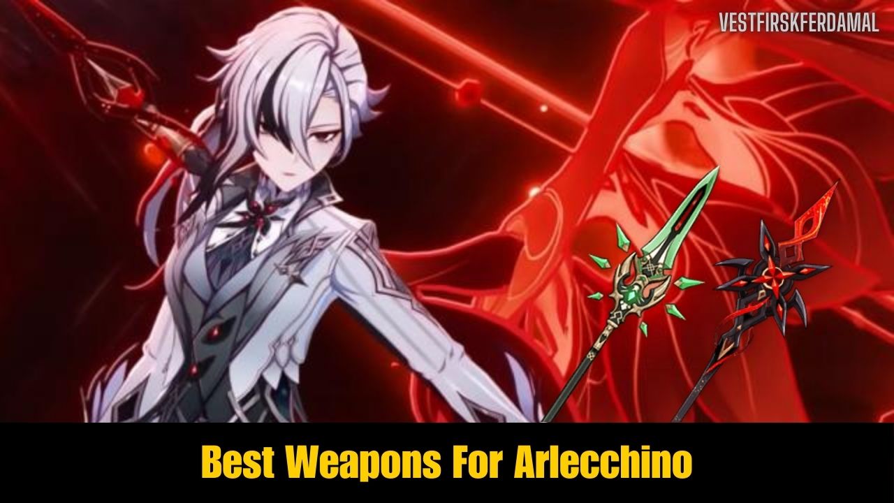 Best Weapons For Arlecchino