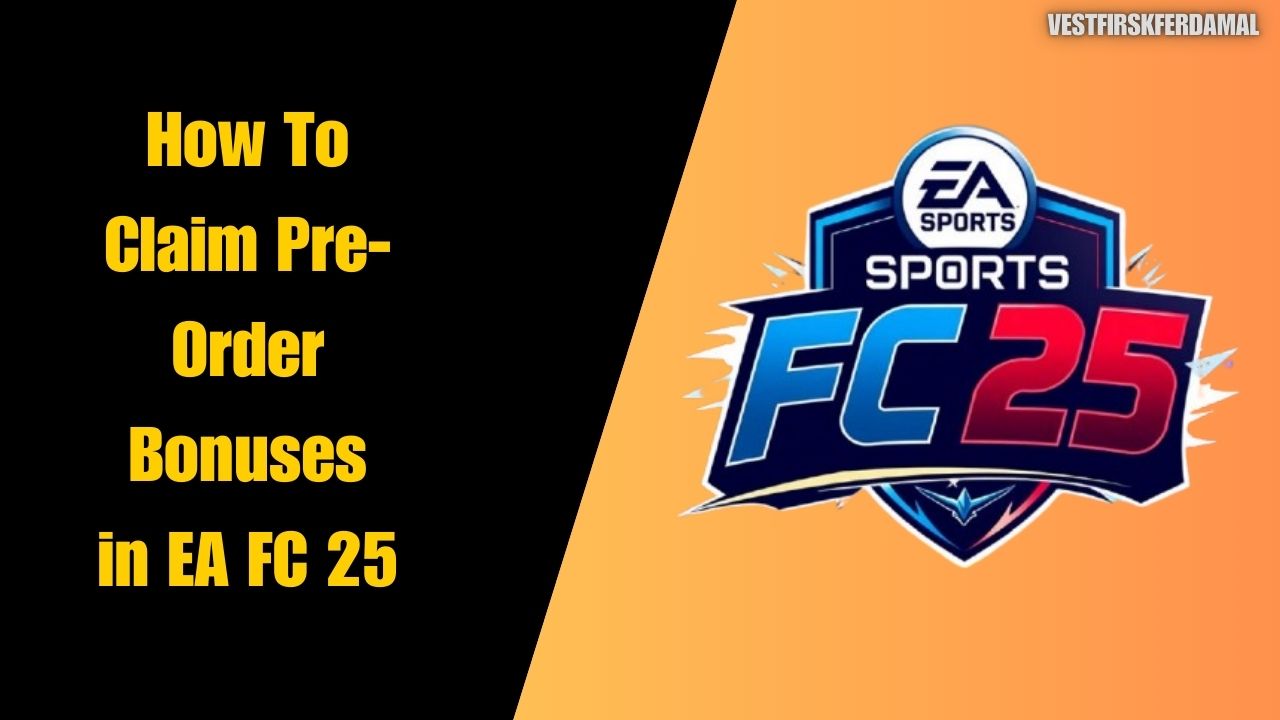 How To Claim Pre-Order Bonuses in EA FC 25