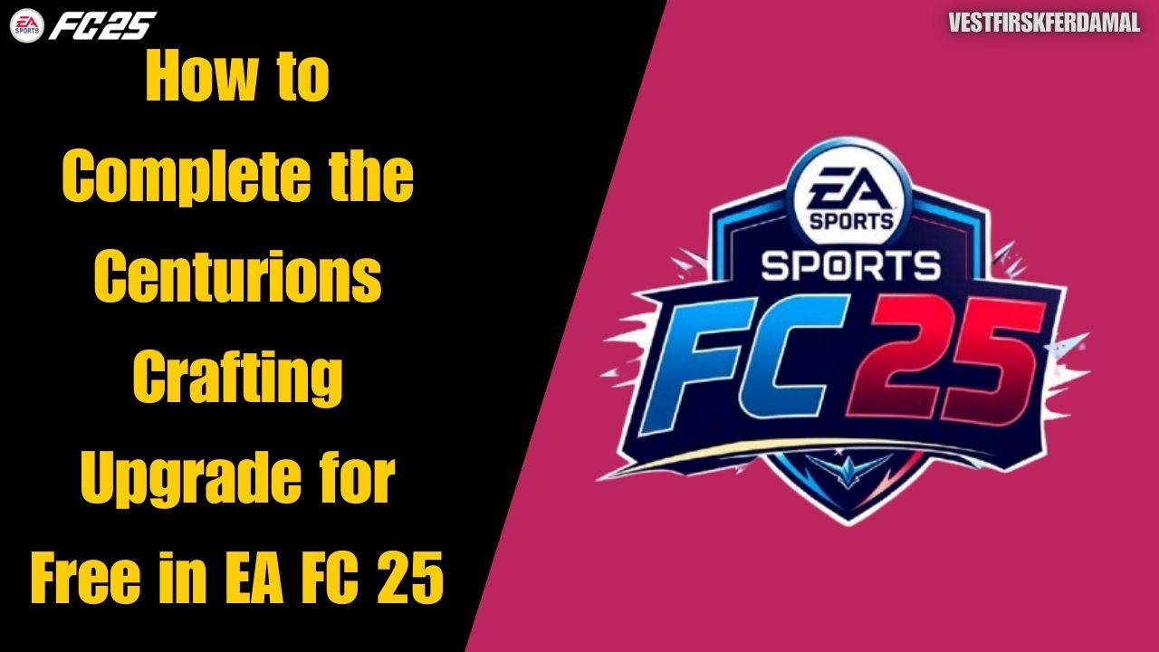 How to Complete the Centurions Crafting Upgrade for Free in EA FC 25