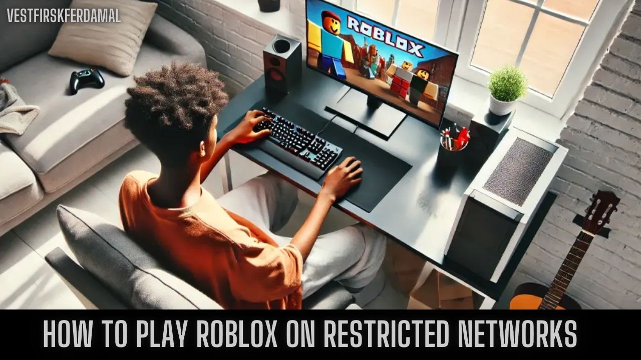 How to Play Roblox on Restricted Networks