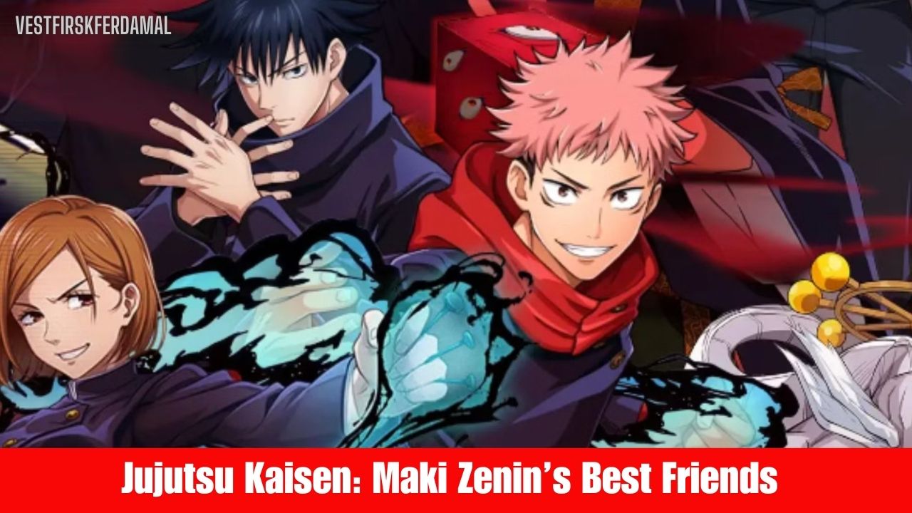 Jujutsu Kaisen Maki Zenin’s Best Friends