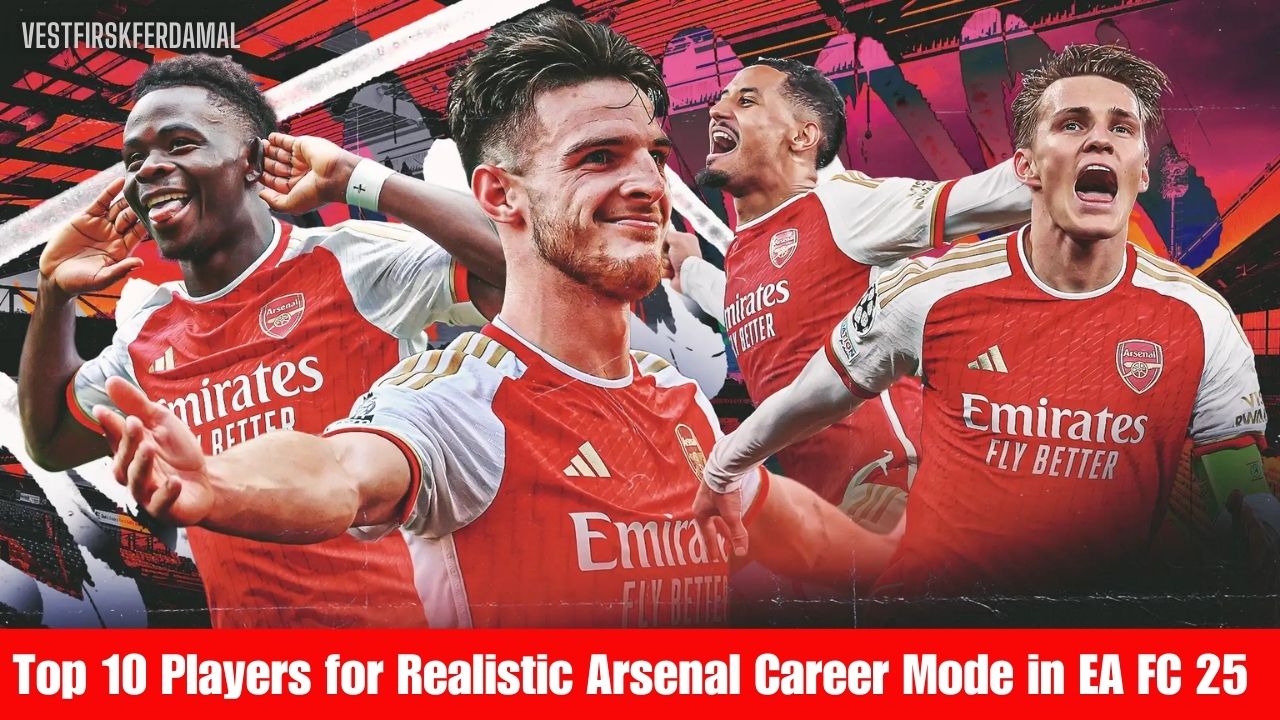 Top 10 Players for Realistic Arsenal Career Mode in EA FC 25