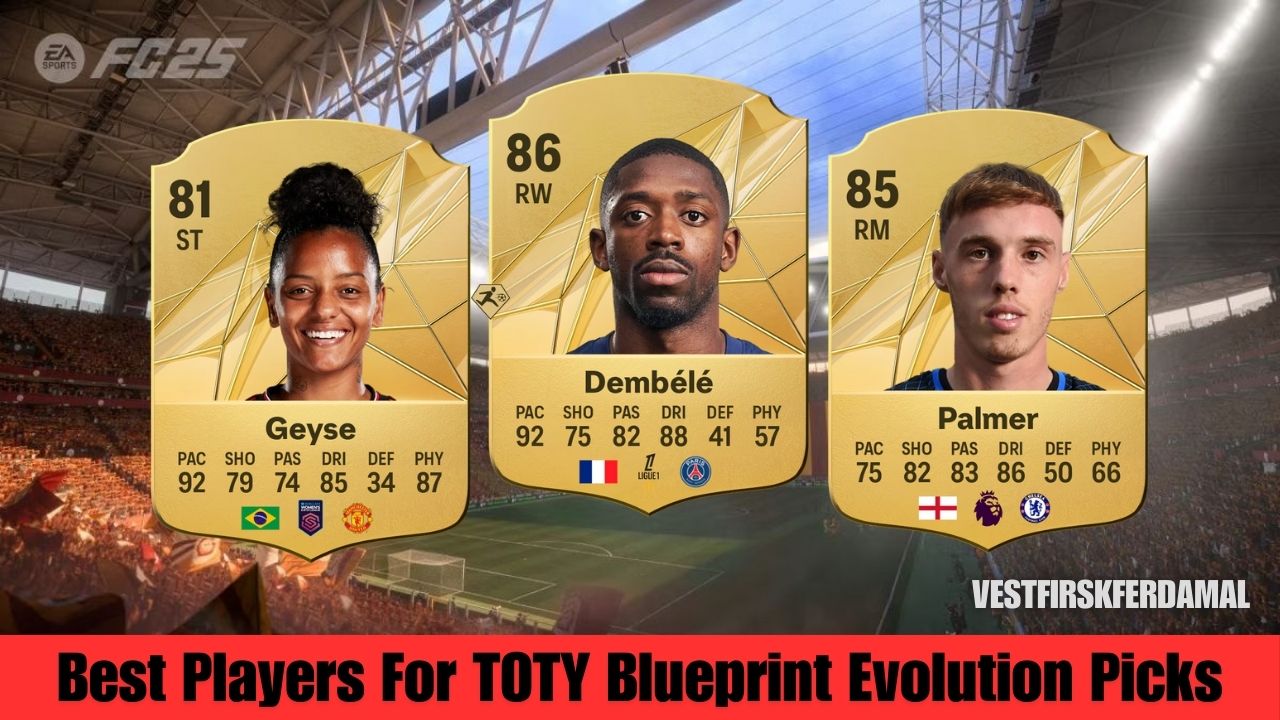 Best Players For TOTY Blueprint Evolution Picks